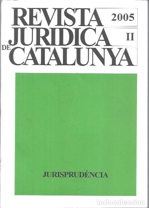 Libros de segunda mano: REVISTA JURIDICA DE CATALUNYA TOMO II A&Ntilde;O 2005 JURISPRIDENCIA