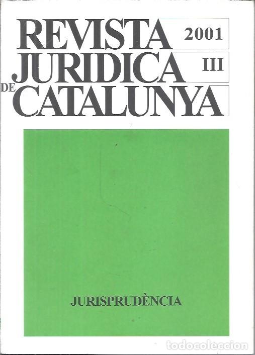 Libros de segunda mano: REVISTA JURIDICA DE CATALUNYA TOMO III A&Ntilde;O 2001 JURISPRUDENCIA