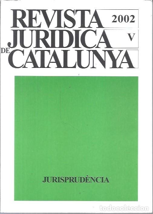 Libros de segunda mano: REVISTA JURIDICA DE CATALUNYA TOMO V A&Ntilde;O 2002 JURISPRUDENCIA