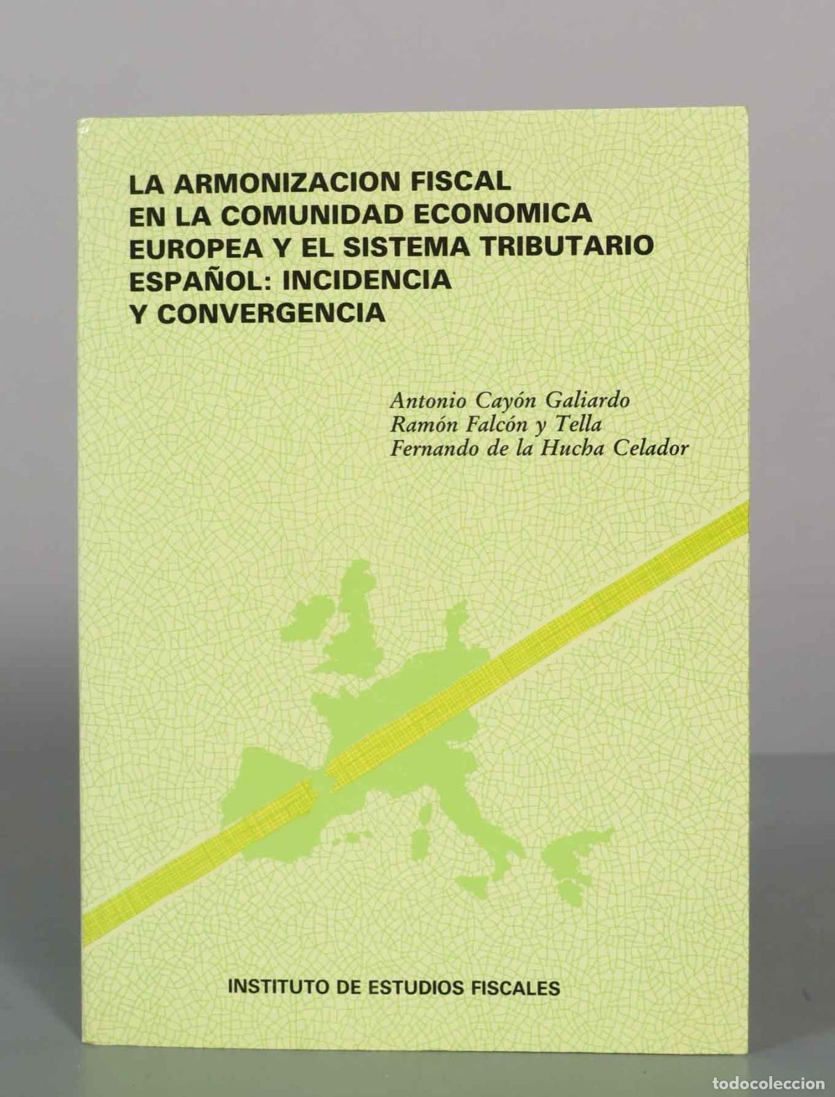 Libros de segunda mano: La armonizaci&oacute;n fiscal en la Comunidad Econ&oacute;mica Europea y el sistema tributario espa&ntilde;ol: incidencia