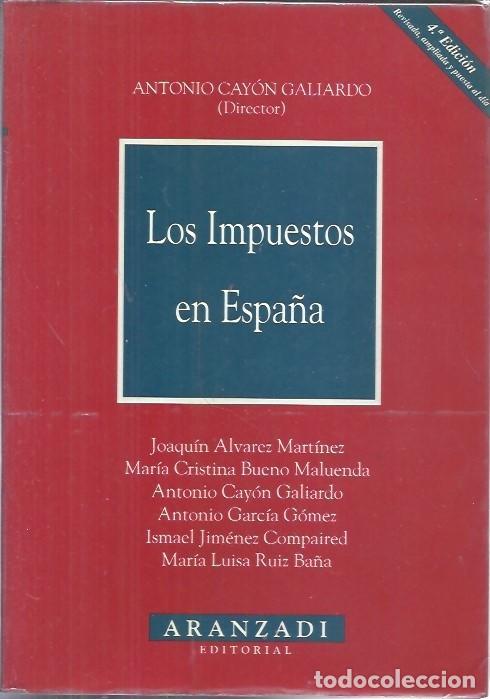 Libros de segunda mano: LOS IMPUESTOS EN ESPA&Ntilde;A ANTONIO CAYON GALIARDO ARANZADI