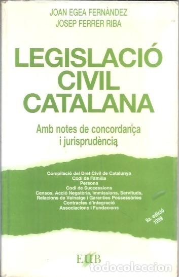Libros de segunda mano: LEGISLACIO CIVIL CATALANA JOAN EGEA FERNANDEZ 1999