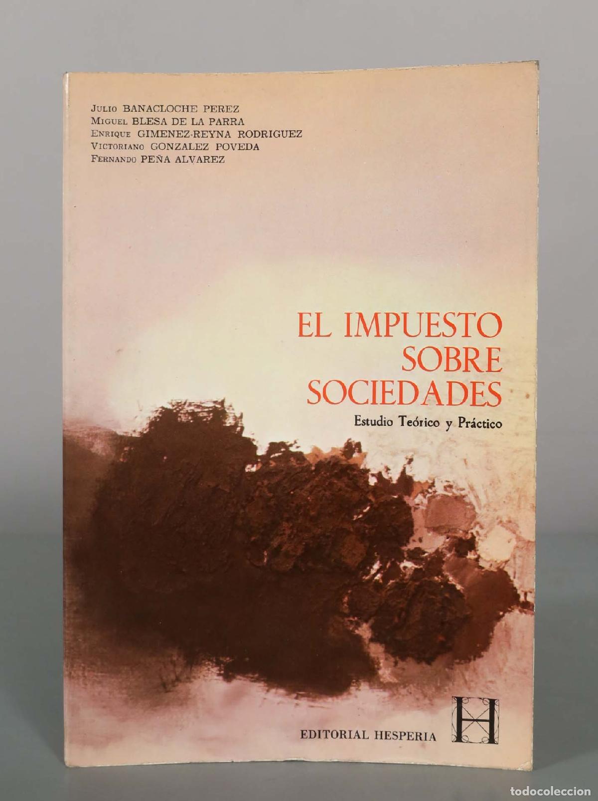 Libros de segunda mano: El Impuesto sobre Sociedades: Estudio Te&oacute;rico y Pr&aacute;ctico - Julio Banacloche P&eacute;rez, Miguel Blesa de l