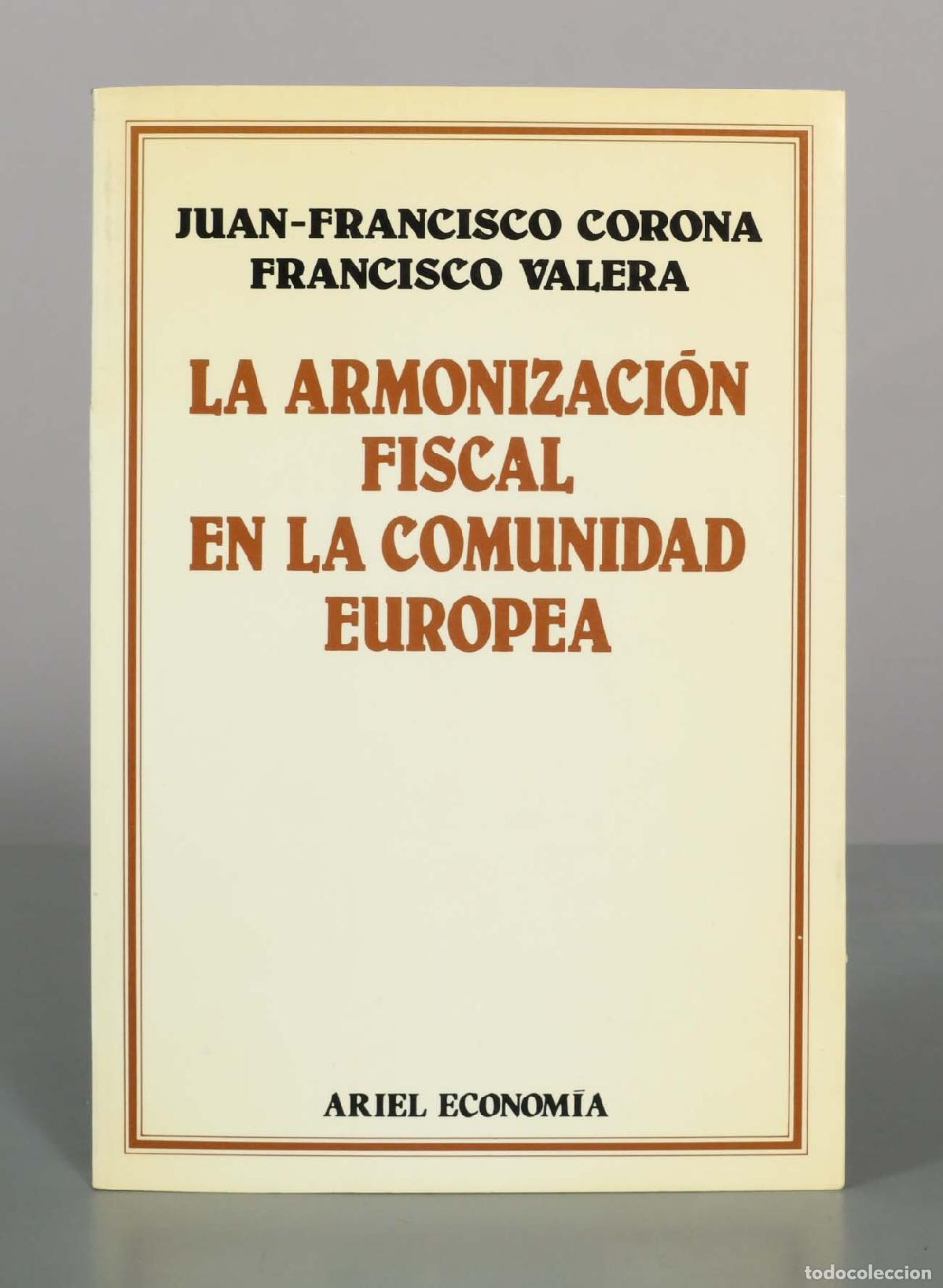 Libros de segunda mano: La armonizaci&oacute;n fiscal en la Comunidad Europea - Juan-Francisco Corona, Francisco Valera - Ariel Eco