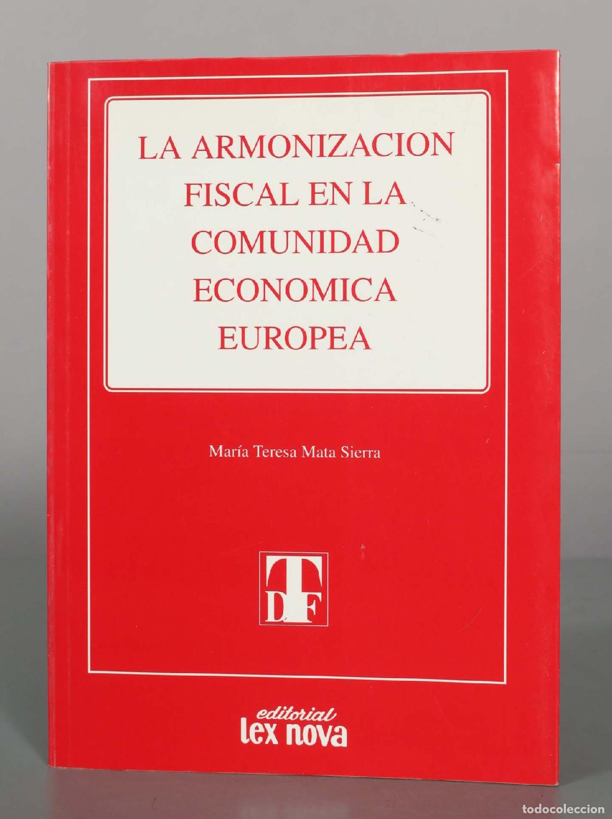 Libros de segunda mano: La armonizaci&oacute;n fiscal en la Comunidad Econ&oacute;mica Europea - Mar&iacute;a Teresa Mata Sierra - Editorial Lex