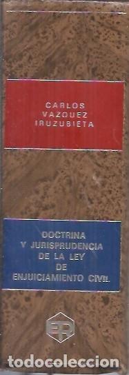 Libros de segunda mano: DOCTRINA Y JURISPRIDENCIA DE LA LEY DE ENJUICIAMIENTO CIVIL CARLOS VAZQUEZ IRUZUBIETA 1984