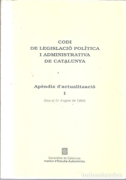 Libros de segunda mano: CODI DE LEGISLACIO POLITICA I ADMINISTRATIVA DE CATALUNYA APENDIX D'ACTUALITZACIO I