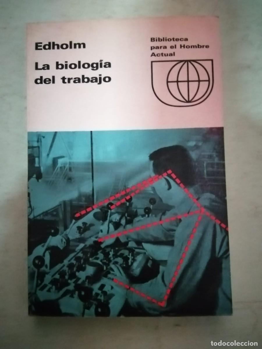 Libros de segunda mano: LA BIOLOGIA DEL TRABAJO (EDHOLM)