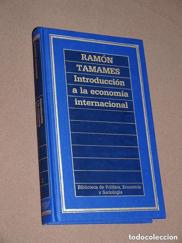 Libros de segunda mano: INTRODUCCI&Oacute;N A LA ECONOM&Iacute;A INTERNACIONAL. RAM&Oacute;N TAMAMES. Orbis, 1985. Pol&iacute;tica, Econom&iacute;a, Sociolog&iacute;a