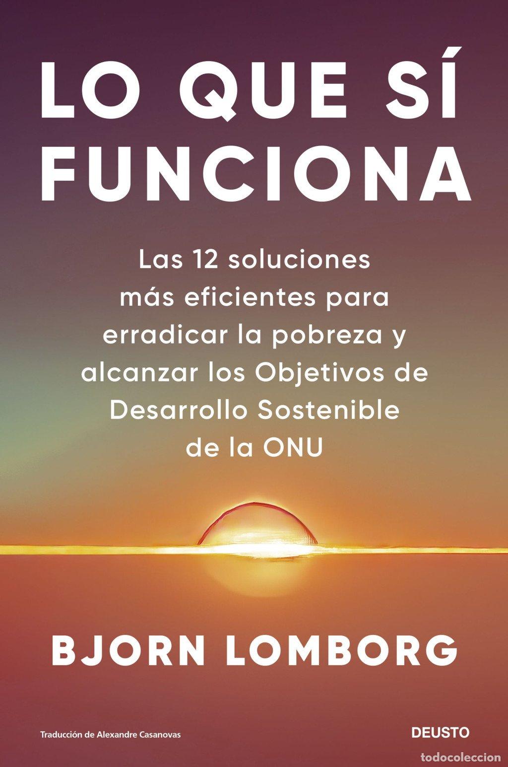 Libros de segunda mano: Lo Que S&iacute; Funciona: Las 12 Soluciones M&aacute;s Eficientes para Erradicar la Pobreza - Bjorn Lomborg