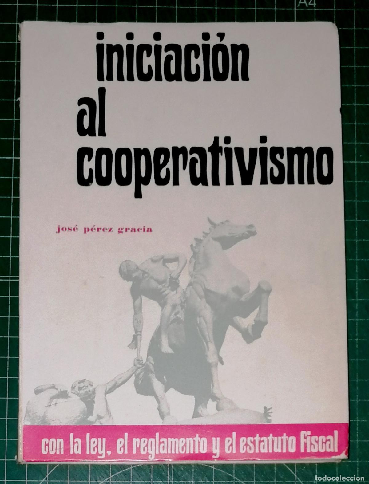 Libros de segunda mano: INICIACI&Oacute;N AL COOPERATIVISMO / Jos&eacute; P&eacute;rez Gracia. - Centro Nacional Educaci&oacute;n Cooperativa, 1971
