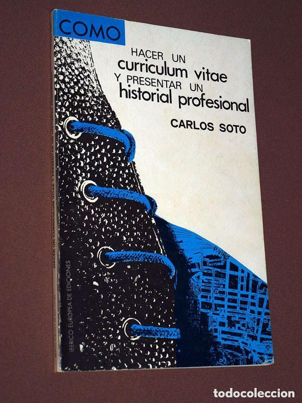 Libros de segunda mano: COMO HACER UN CURRICULUM VITAE Y PRESENTAR UN HISTORIAL PROFESIONAL. Carlos SOTO. Ib&eacute;rico Europea ++
