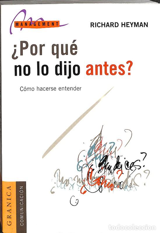 Libros de segunda mano: &iquest;Por Qu&eacute; No Lo Dijo Antes? C&oacute;mo Hacerse Entender - Richard Heyman - Editorial Granica - Management