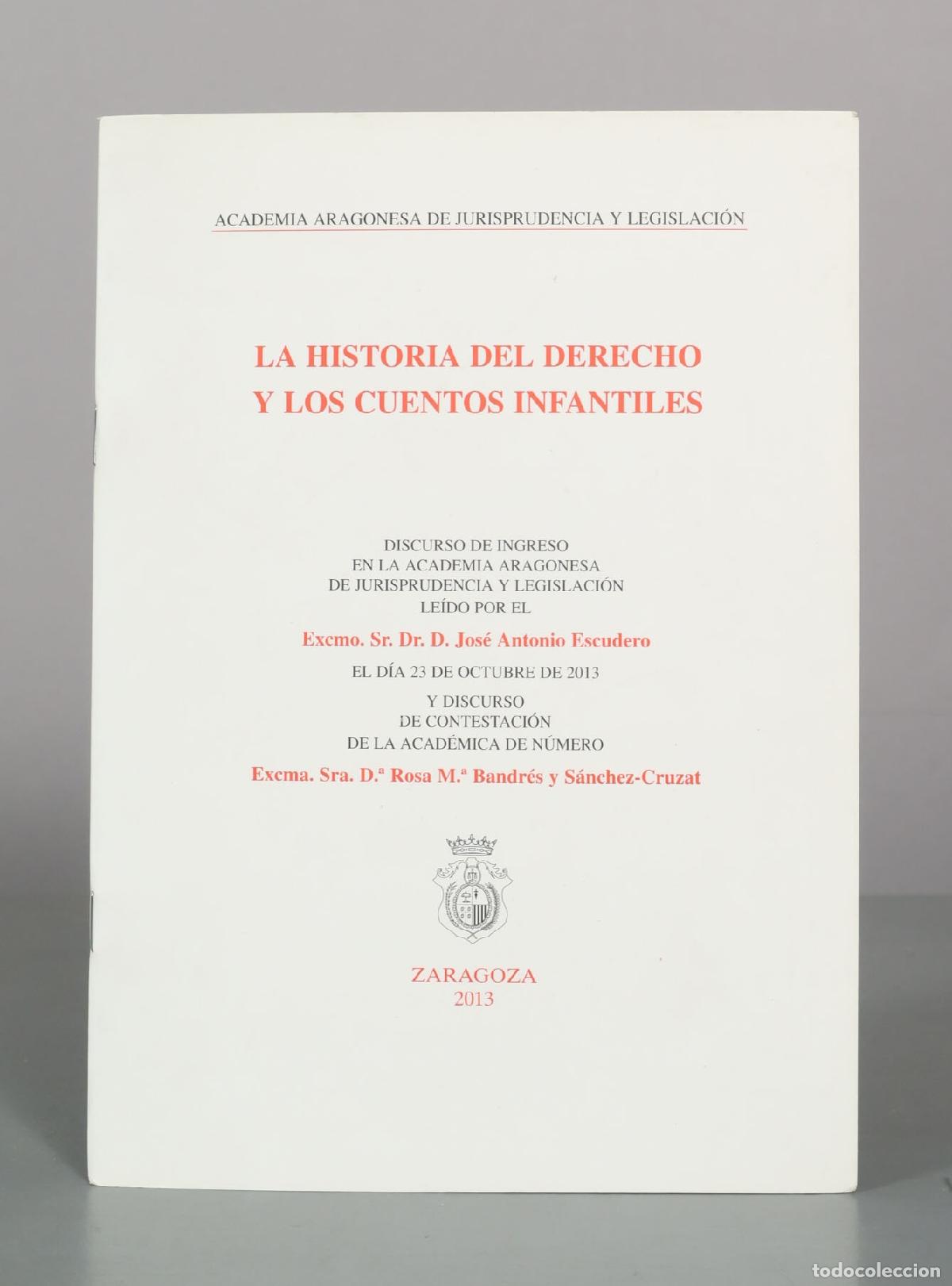 Libros de segunda mano: La historia del derecho y los cuentos infantiles - Jos&eacute; Antonio Escudero - Academia Aragonesa de Jur