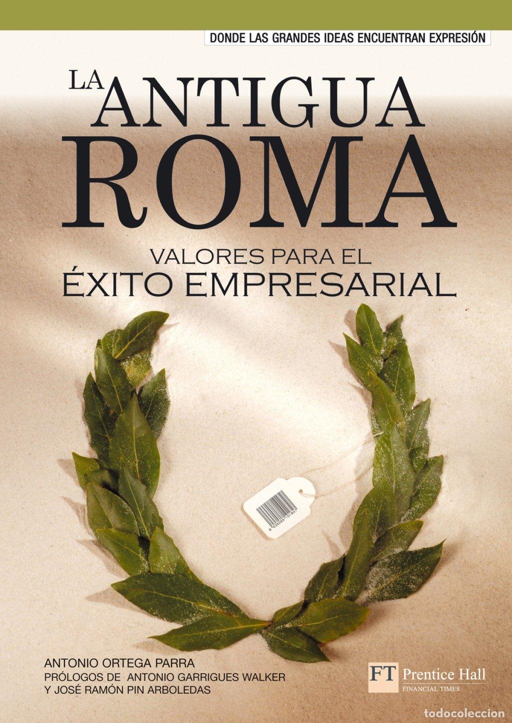 Libros de segunda mano: La Antigua Roma: Valores para el &Eacute;xito Empresarial - Ortega Parra, Antonio - Pearson Educaci&oacute;n - Ft/