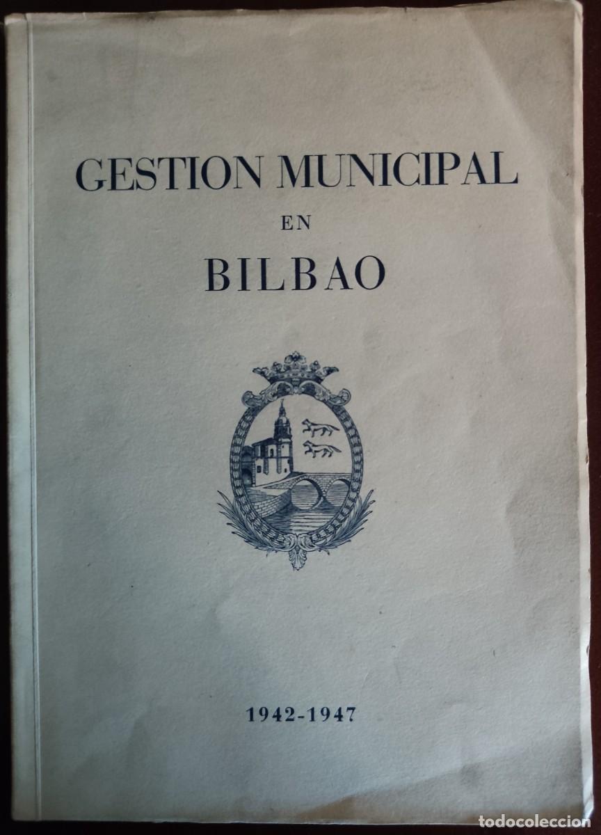 Gebrauchte B&uuml;cher: Gesti&oacute;n municipal en Bilbao. 1942-1947. Memoria. Gr&aacute;ficas. Fotograf&iacute;as. Raro