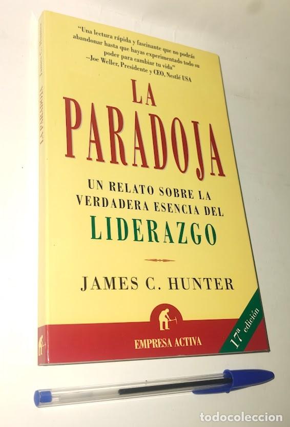Libros de segunda mano: La paradoja. Un relato sobre la verdadera esencia del liderazgo - James C. Hunter - Empresa Activa