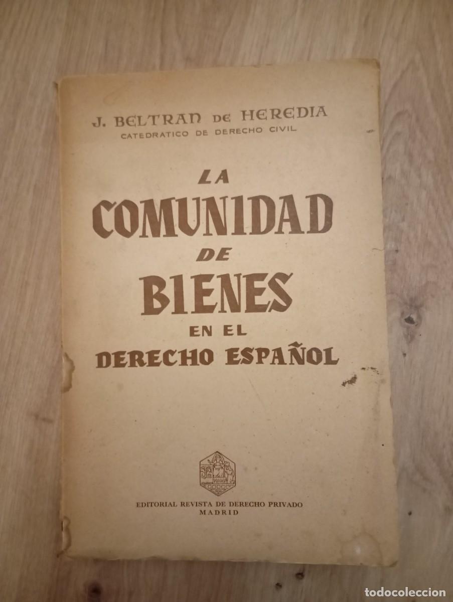 Libros de segunda mano: La comunidad de bienes en el derecho espa&ntilde;ol J. Beltr&aacute;n de Heredia