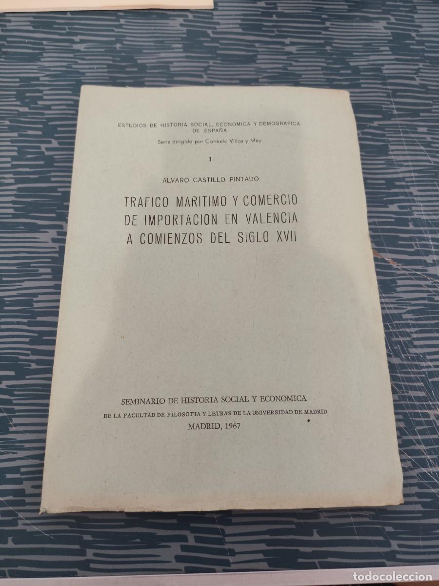 Libros de segunda mano: TRAFICO MARITIMO Y COMERCIO DE IMPORTACI&Oacute;N EN VALENCIA A COMIENZOS DEL SIGLO XVII, &Aacute;LVARO CASTILLO.