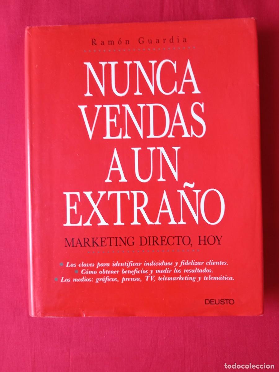 Libros de segunda mano: NUNCA VENDAS A UN EXTRA&Ntilde;O. MARKETING DIRECTO HOY. RAMON GUARDIA. DEUSTO 1991 1 EDIC