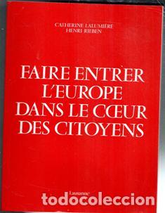 Libros de segunda mano: Faire entrer l'Euroepe dans le Cceur des citoyens, Catherine Lalumiere, Henri Rieben