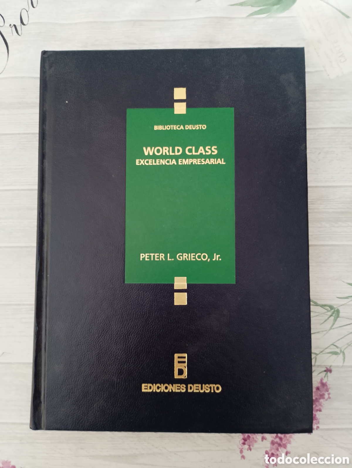 Libros de segunda mano: World Class. Excelencia empresarial. Peter L. Grieco, Jr.