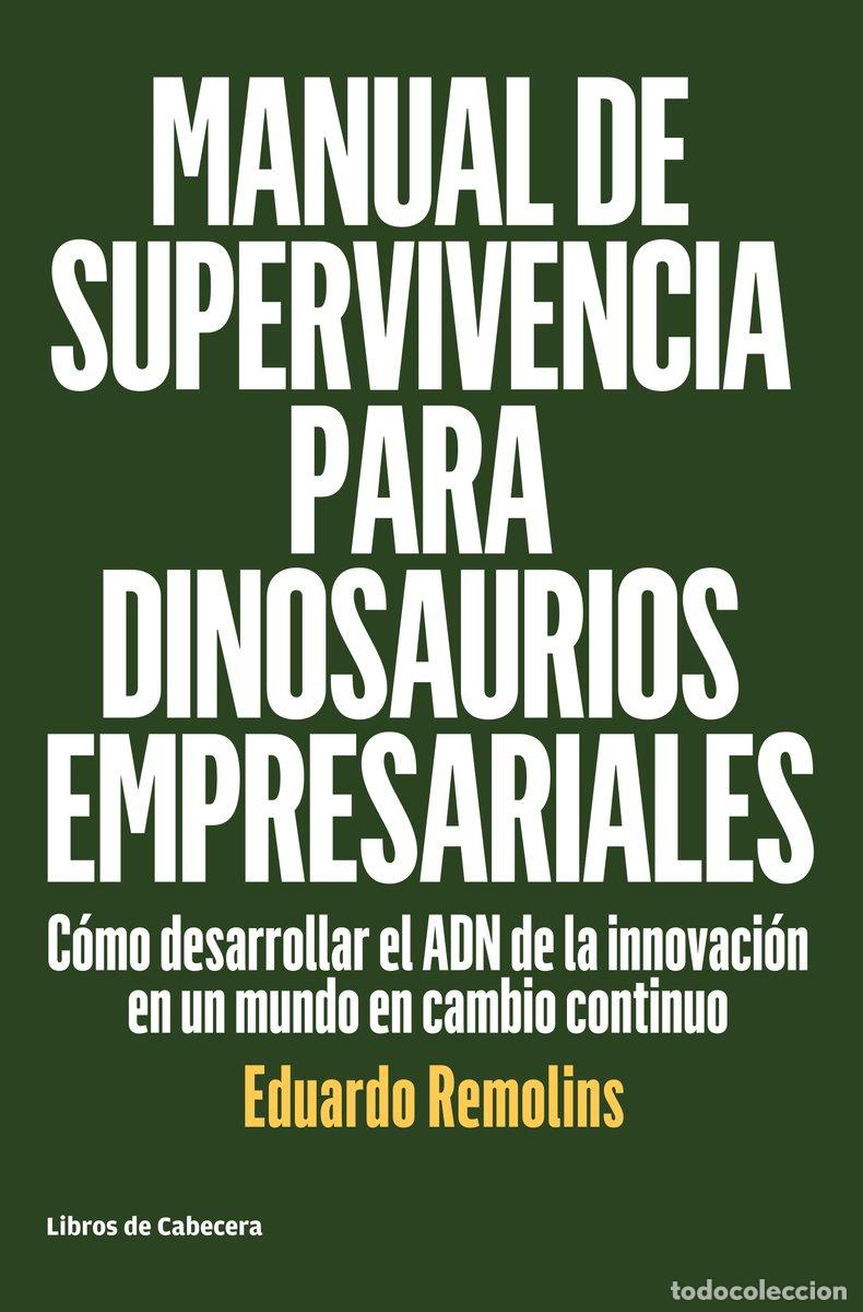 Libros de segunda mano: Manual de supervivencia para dinosaurios empresariales: C&oacute;mo desarrollar el ADN de la innovaci&oacute;n en
