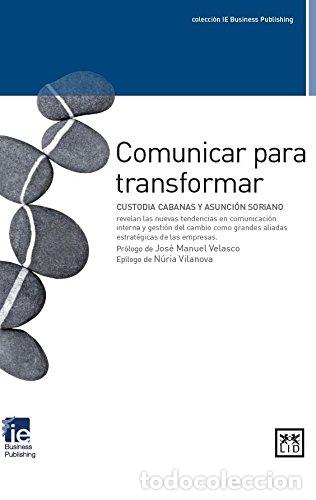 Second hand books: Comunicar para transformar: Custodia Cabanas Y Asunci&atilde;3n Soriano Revelan Las Nuevas Tendencias En Co
