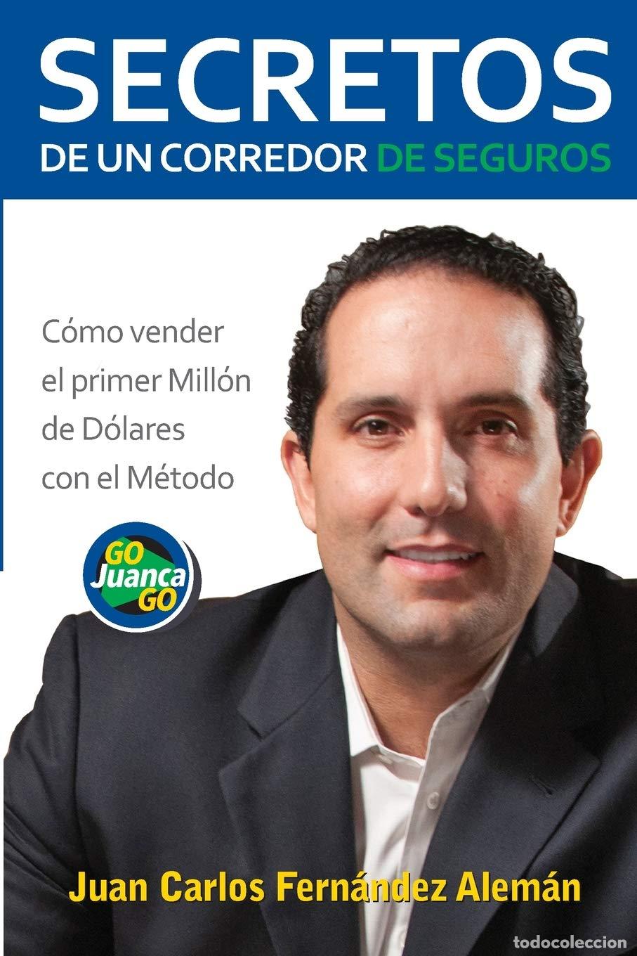 Second hand books: Secretos de un Corredor de Seguros: C&oacute;mo vender tu primer mill&oacute;n de d&oacute;lares con el M&eacute;todo GoJuancaGo