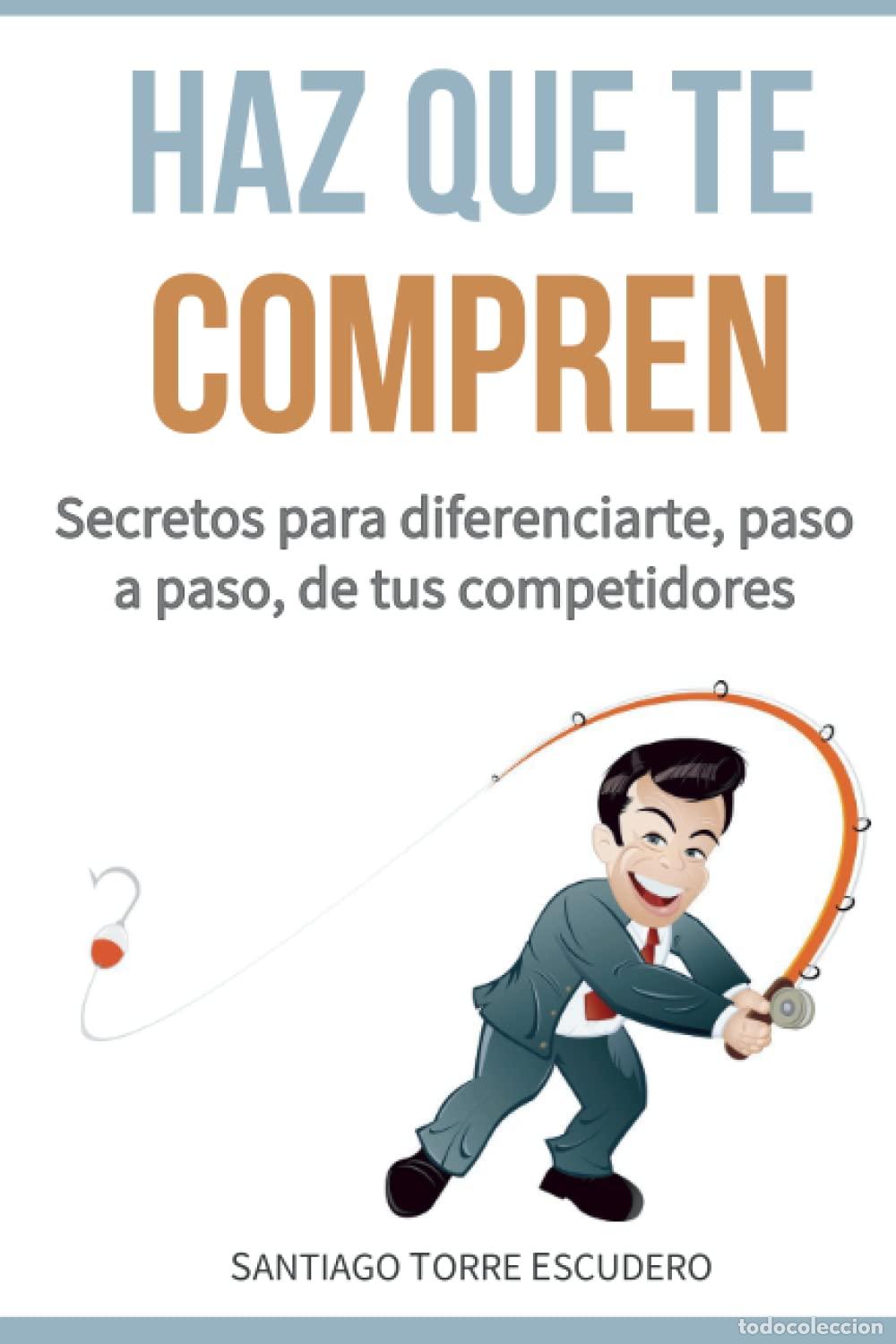 Gebrauchte B&uuml;cher: Haz que te compren: Secretos para diferenciarte, paso a paso, de la competencia y no tener que vende