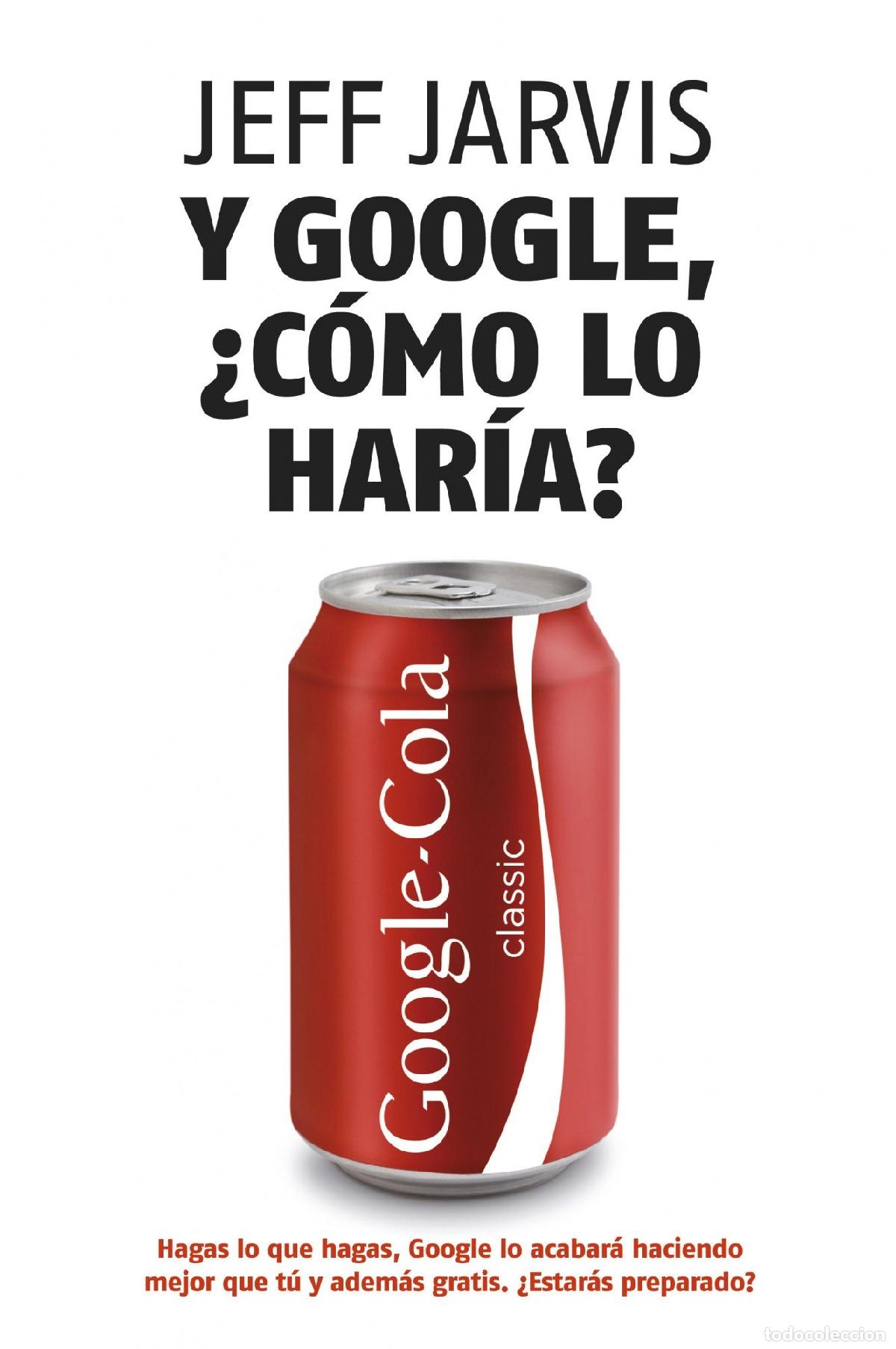 Libros de segunda mano: Y Google, &iquest;c&oacute;mo lo har&iacute;a?: Nuevas estrategias para lograr el &eacute;xito empresarial (MARKETING Y VENTAS)