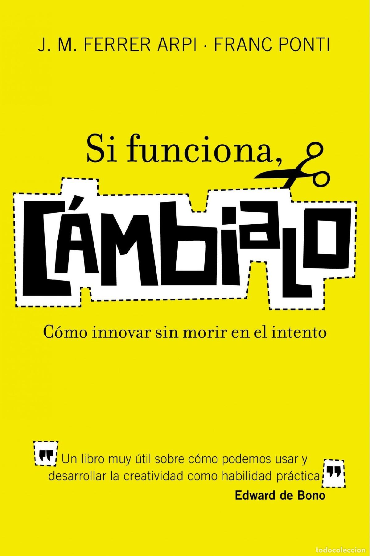 Libros de segunda mano: Si funciona, c&aacute;mbialo: C&oacute;mo innovar sin morir en el intento (HABILIDADES DIRECTIVAS)