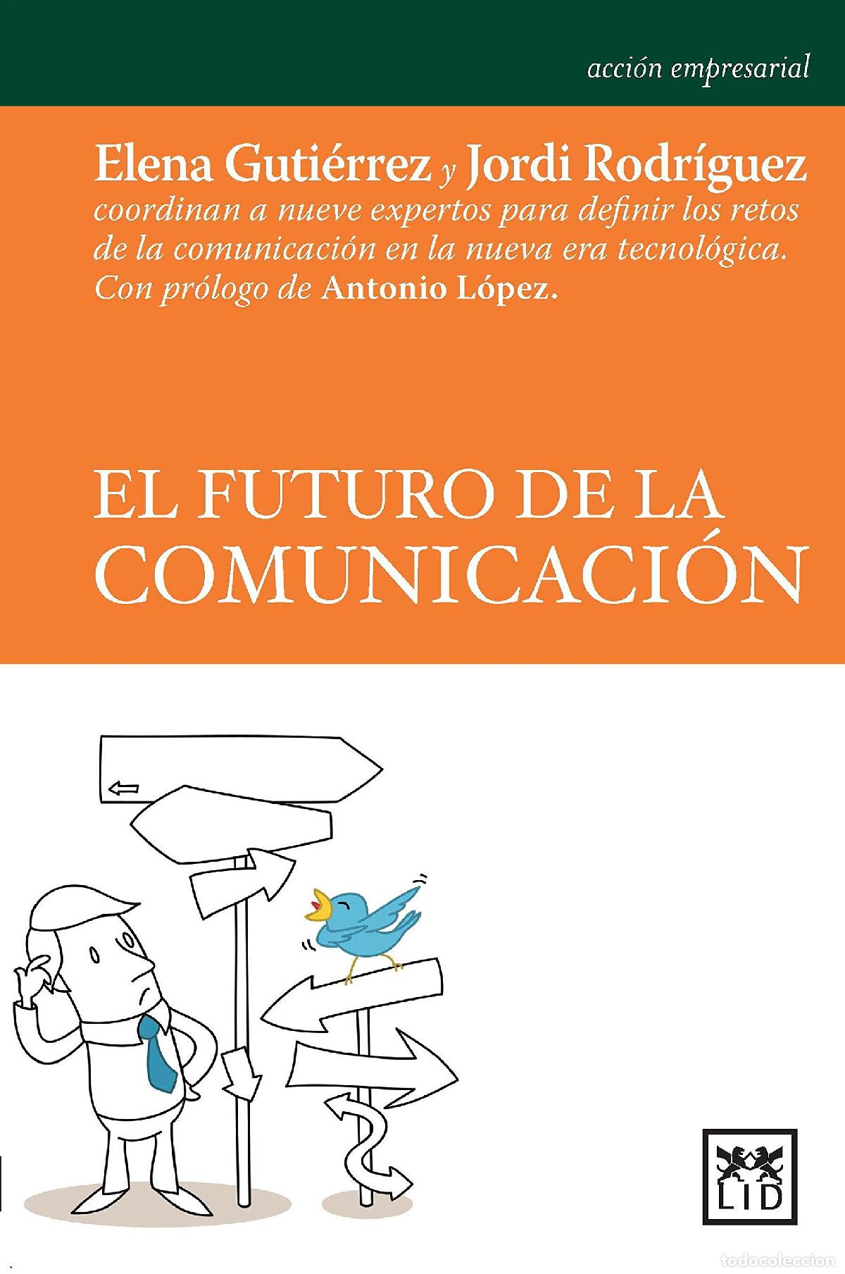 Libros de segunda mano: El Futuro Comunicaci&oacute;n: Elena Guti(c)Rrez Y Jordi Rodr-Guez Coordinan a Nueve Expertos Para Definir