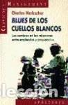 Libri di seconda mano: Blues de los cuellos blancos : lealtades de los directivos en una &eacute;poca de reestructuraci&oacute;n de las c