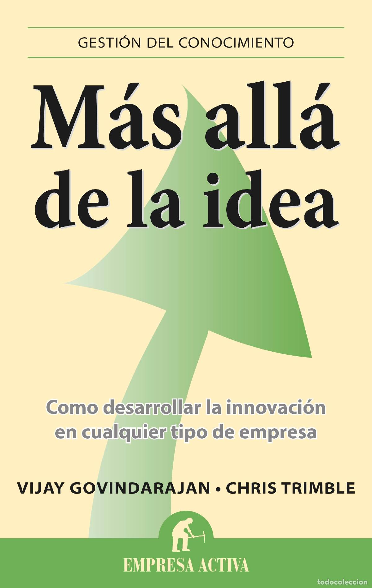 Libros de segunda mano: M&aacute;s all&aacute; de la idea: Como desarrollar la innovaci&oacute;n en cualquier tipo de empresa (Gesti&oacute;n del conoci