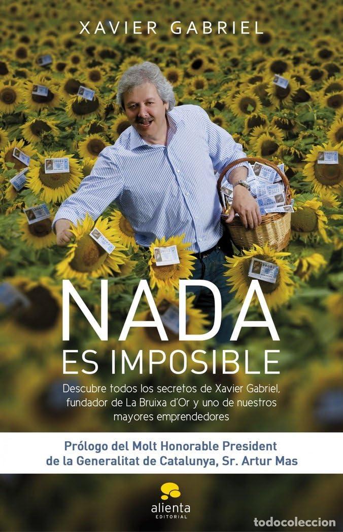 Libros de segunda mano: Nada es imposible. Descubre todos los secretos de Xavier Gabriel, fundador de la Bruixa D&acute;or