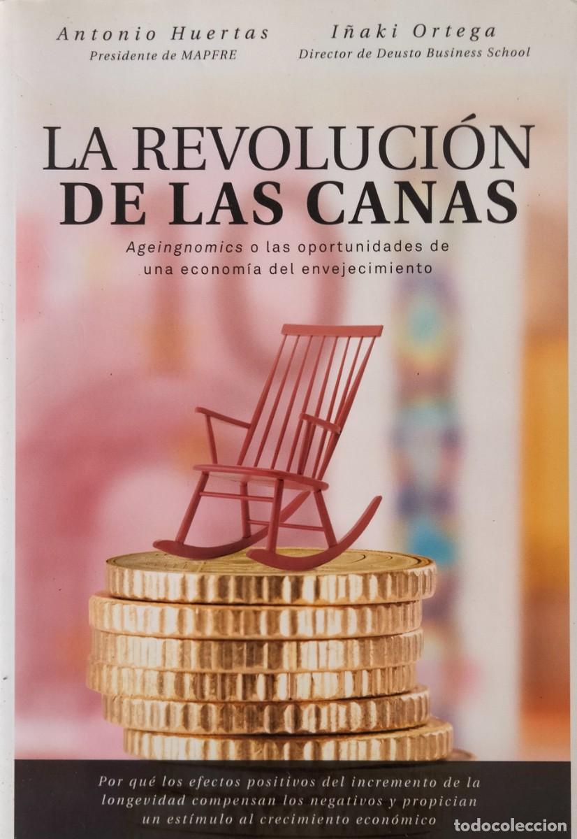 Libros de segunda mano: Antonio Huertas e I&ntilde;aki Ortega-La revoluci&oacute;n de las canas.Gestion 2000.2018.