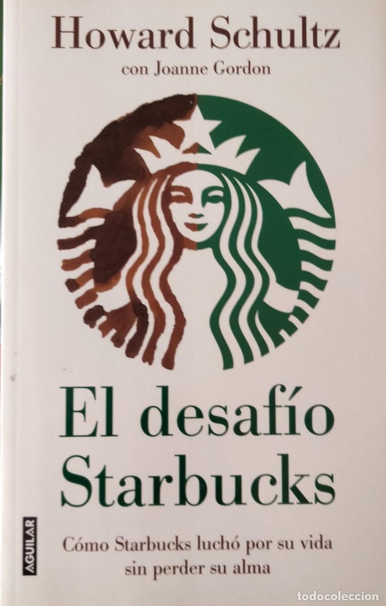 Libros de segunda mano: Howard Schultz-El desaf&iacute;o Starbucks:c&oacute;mo Starbucks luch&oacute; por su vida sin perder su alma.Aguilar.2011