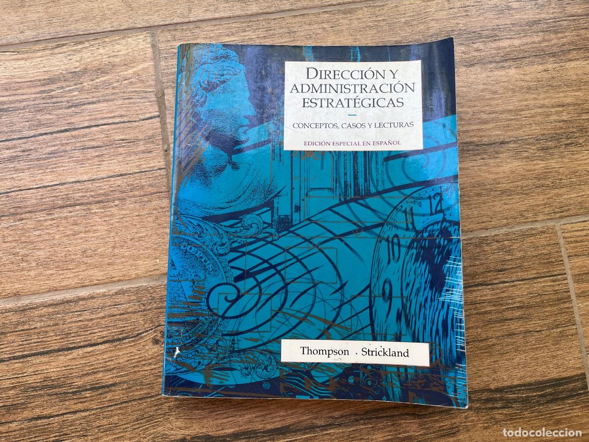 Libros de segunda mano: DIRECCI&Oacute;N Y ADMINISTRACION ESTRAT&Eacute;GICAS - CONCEPTOS CASOS Y LECTURAS - EN ESPA&Ntilde;OL - THOMPSON