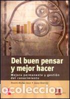 Libros de segunda mano: DEL BUEN PENSAR Y MEJOR HACER. MEJORA PERMANENTE Y GESTION DEL CONOCIMIENTO (SIN COLECCION)