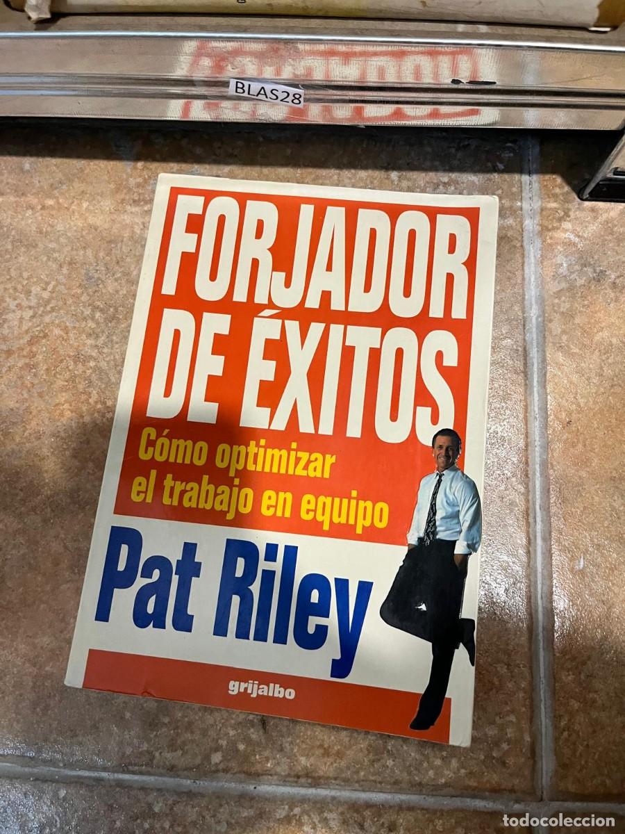 Libros de segunda mano: BLAS28 &mdash; Forjador de &eacute;xitos: C&oacute;mo optimizar el trabajo en equipo &mdash; Pat Riley