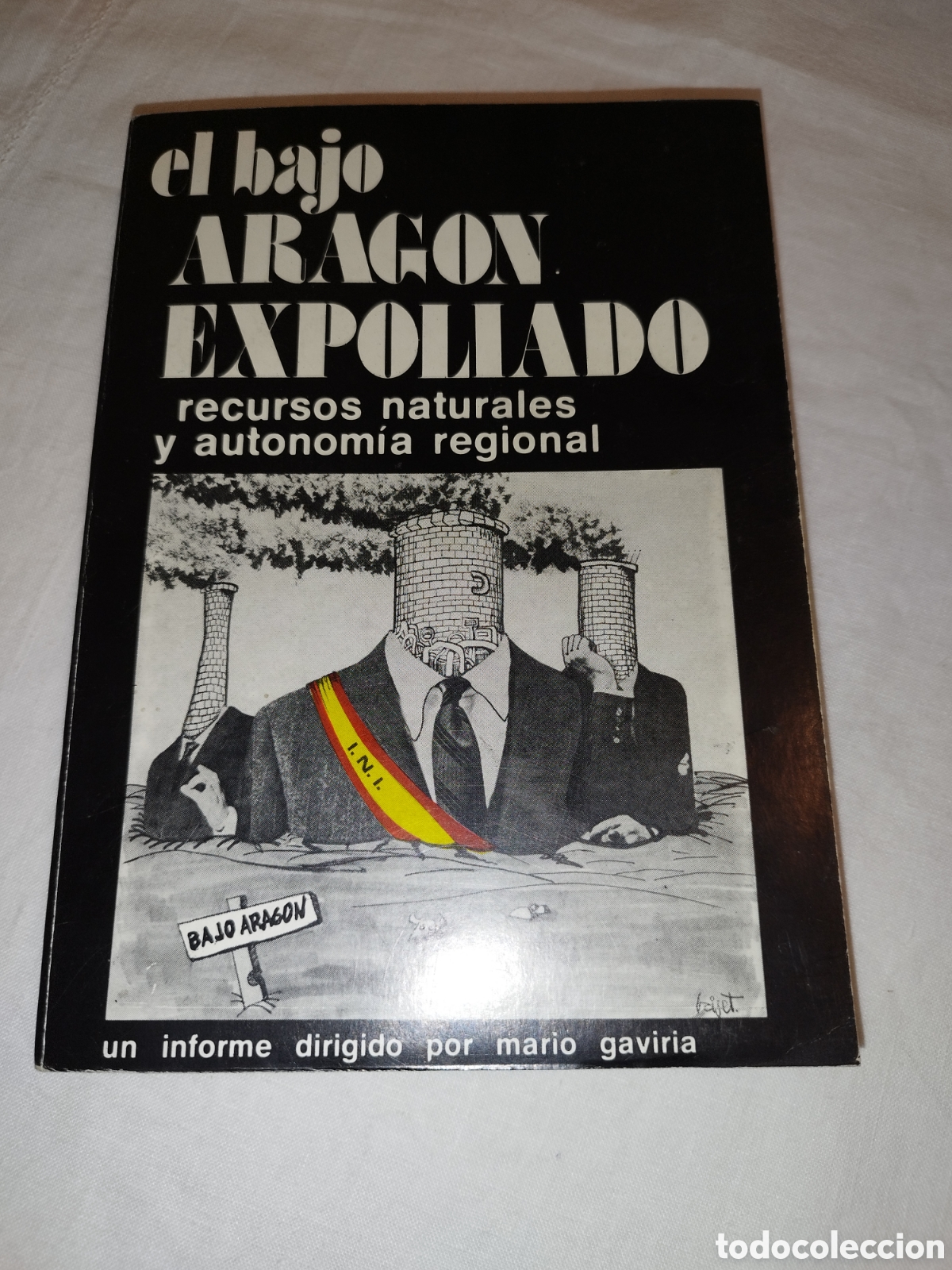 Libros de segunda mano: EL BAJO ARAGON EXPOLIADO. RECURSOS NATURALES Y AUTONOMIA REGIONAL.- MARIO GAVIRIA, 1977. 1&ordf;ED.
