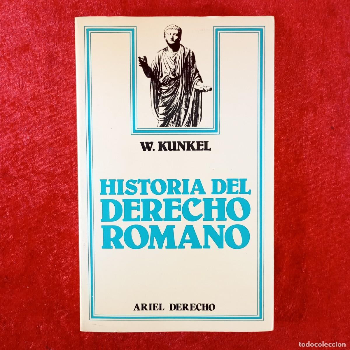 Libros de segunda mano: HISTORIA DEL DERECHO ROMANO - W. KUNKEL - ARIEL DERECHO - EDITORIAL ARIEL - 1985 / 5841