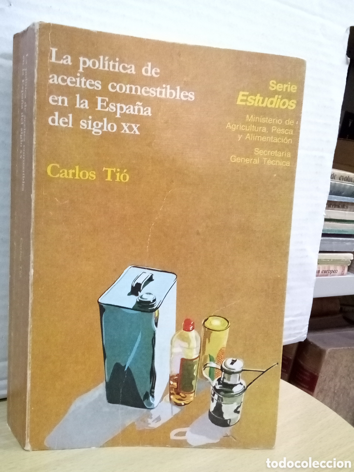 Livres d'occasion: La pol&iacute;tica de aceites comestibles en la Espa&ntilde;a del siglo XX - Carlos Ti&oacute;