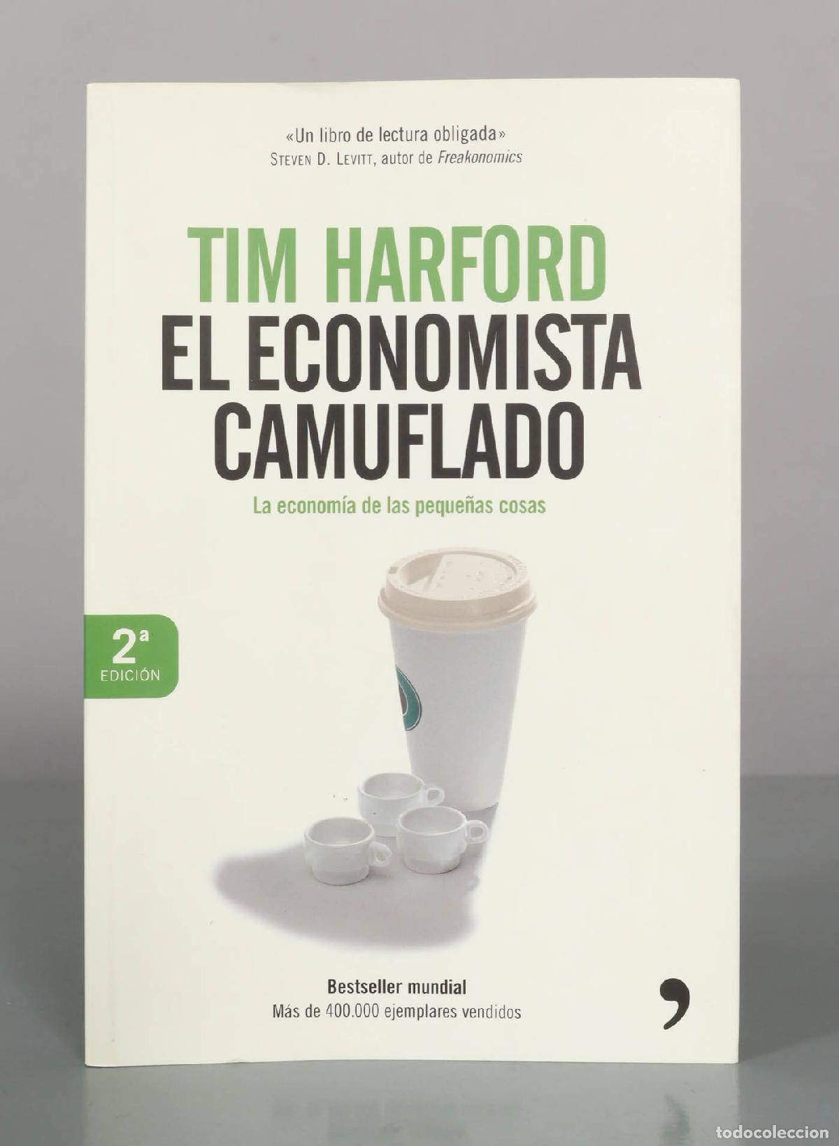 Libros de segunda mano: El economista camuflado: La econom&iacute;a de las peque&ntilde;as cosas - Tim Harford - 2&ordf; edici&oacute;n