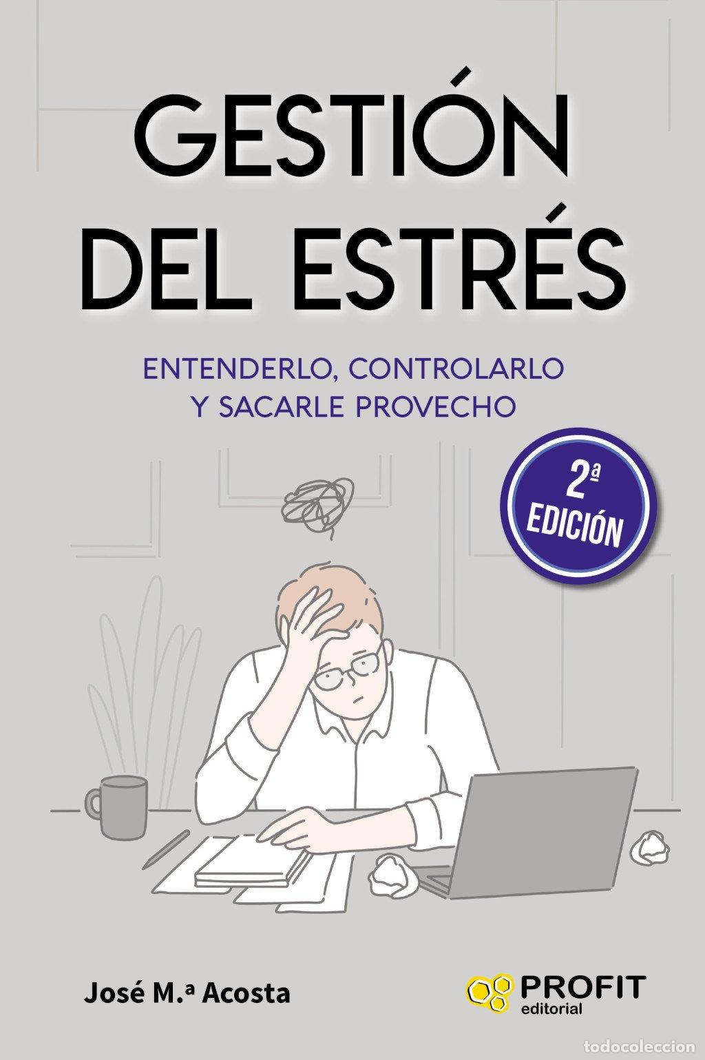 Libros de segunda mano: Gesti&oacute;n del Estr&eacute;s: Entenderlo, Controlarlo y Sacarle Provecho - Jos&eacute; M.&ordf; Acosta - Profit Editorial