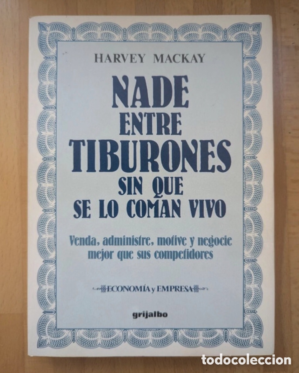 Libros de segunda mano: Nade entre tiburones sin que se lo coman vivo. De Harvey Mackay