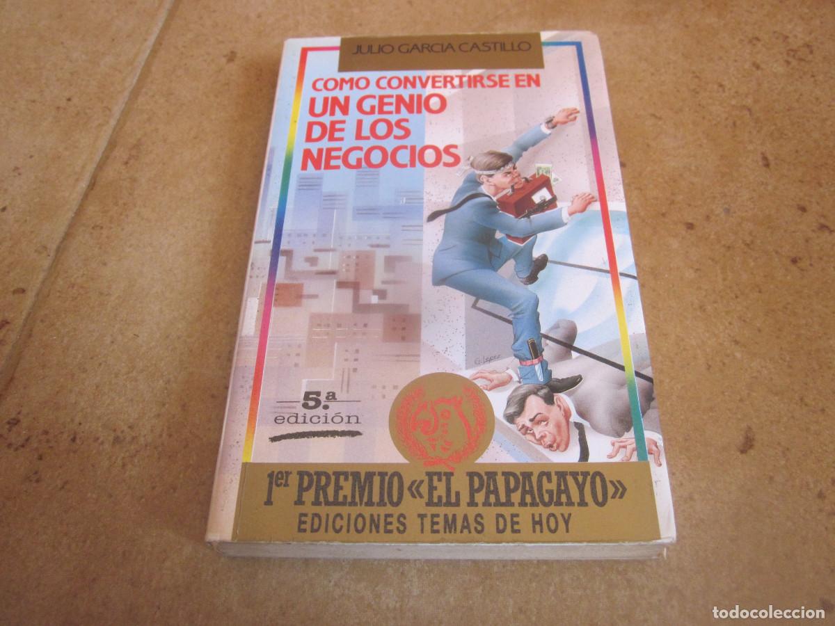 Libros de segunda mano: JULIO GARCIA CASTILLO - COMO CONVERTIRSE EN UN GENIO DE LOS NEGOCIOS - TEMAS DE HOY 1991