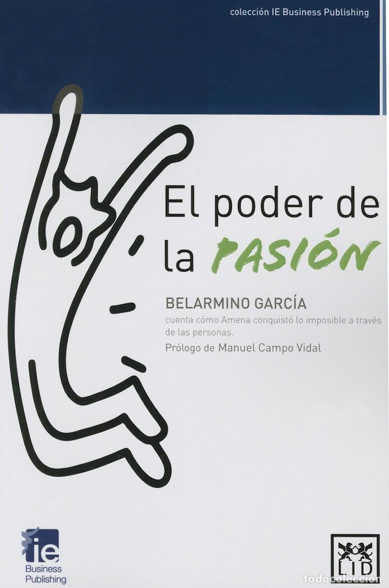 Libros de segunda mano: El Poder De La Pasi&oacute;n: Belarmino Garc&atilde;-A Cuenta C&atilde;3mo Amena Conquist&atilde;3 Lo Imposible a Trav&atilde;(c)S de L
