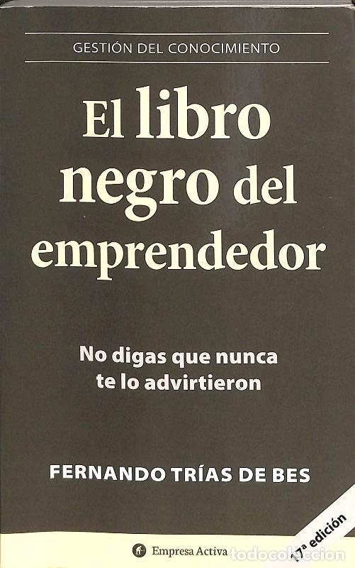 Libros de segunda mano: El Libro Negro del Emprendedor: No Digas Que Nunca Te Lo Advirtieron - Fernando Tr&iacute;as de Bes -